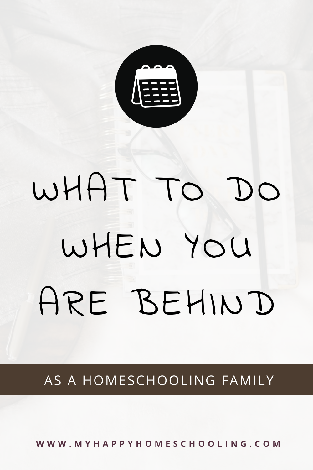 Pinterest Pin for What to do when you are behind in your homeschool