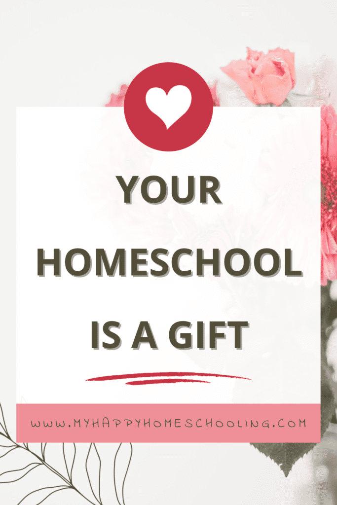 Your Homeschool is a Gift - Pinterest Pin Graphic